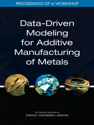 cover image of Data-Driven Modeling for Additive Manufacturing of Metals